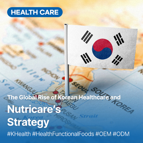 K-Health: The Global Rise of Korean Healthcare and Nutricare’s Strategy
